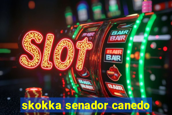 skokka senador canedo